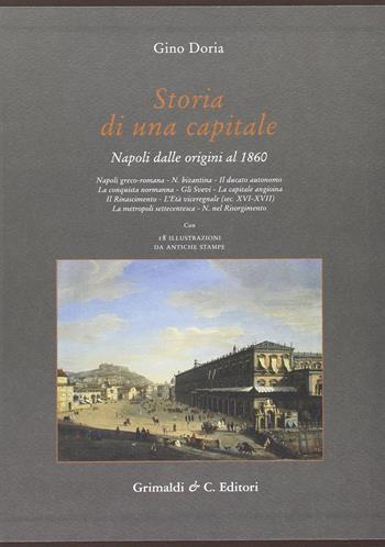 Storia di una capitale. Napoli dalle origini al 1860 - Gino Doria - Libro Grimaldi & C. 2014 | Libraccio.it