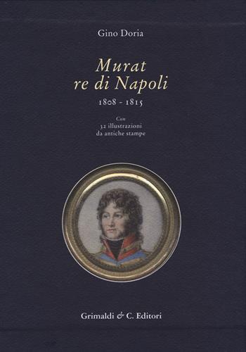 Murat re di Napoli (1808-1815) - Gino Doria - Libro Grimaldi & C. 2015, Biblioteca napoletana | Libraccio.it