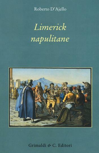 Limerick napulitane - Roberto D'Ajello - Libro Grimaldi & C. 2016 | Libraccio.it