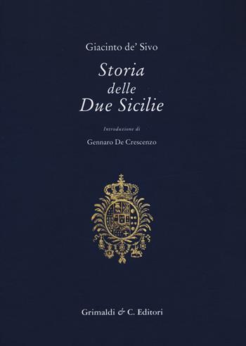 Storia delle due Sicilie dal 1847 al 1861 - Giacinto De Sivo - Libro Grimaldi & C. 2016, Biblioteca napoletana | Libraccio.it