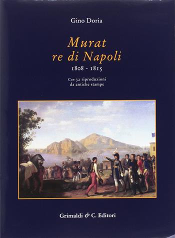 Murat re di Napoli (1808-1815) - Gino Doria - Libro Grimaldi & C. 2017, Biblioteca napoletana | Libraccio.it