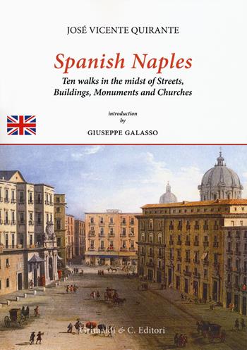 Spanish Naples. Ten walks in the midst of streets, buildings, monuments and churches - José Vicente Quirante Rives - Libro Grimaldi & C. 2018 | Libraccio.it