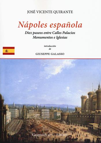 Nápoles española. En diez paseos entre calles, palacios monumentos e iglesias - José Vicente Quirante Rives - Libro Grimaldi & C. 2018 | Libraccio.it