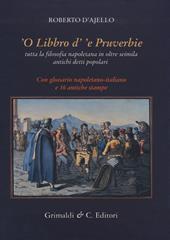 'O libbro d''e pruverbie. Tutta la filosofia napoletana in oltre seimila antichi detti popolari