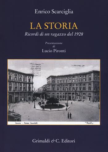 La storia. Ricordi di un ragazzo del 1928 - Enrico Scarciglia - Libro Grimaldi & C. 2018 | Libraccio.it