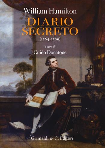 Diario segreto (1764-1789) - William Hamilton - Libro Grimaldi & C. 2024, Biblioteca napoletana | Libraccio.it