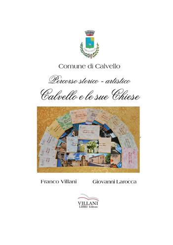 Calvello e le sue chiese. Percorso storico-artistico - Franco Villani, Giovanni Larocca - Libro Villani Libri 2016 | Libraccio.it
