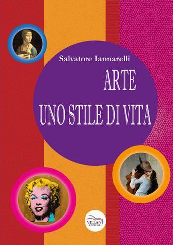 Arte uno stile di vita - Salvatore Iannarelli - Libro Villani Libri 2016, Arte | Libraccio.it