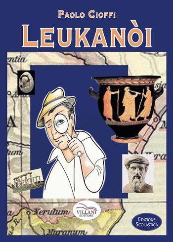 Leukanòi. Ediz. per la scuola - Paolo Cioffi - Libro Villani Libri 2017, Narrativa | Libraccio.it