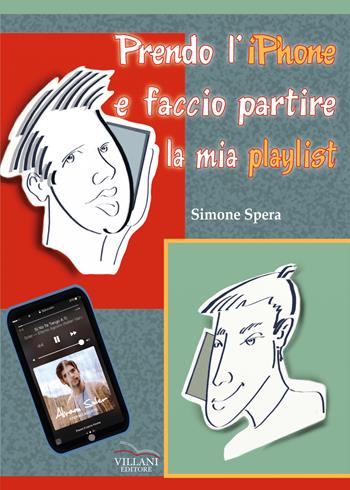 Prendo l'iPhone e faccio partire la mia playlist. Ediz. per la scuola - Simone Spera - Libro Villani Libri 2015, Narrativa | Libraccio.it