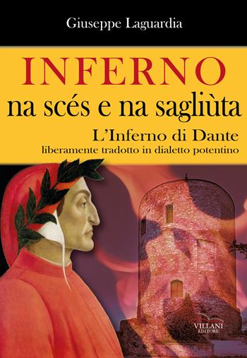 Inferno, na scés e na sagliùta. L'Inferno di Dante liberamente tradotto in dialetto potentino - Giuseppe Laguardia - Libro Villani Libri 2020 | Libraccio.it