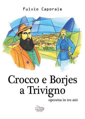 Crocco e Borjes a Trivigno. Operetta in tre atti - Fulvio Caporale - Libro Villani Libri 2020 | Libraccio.it
