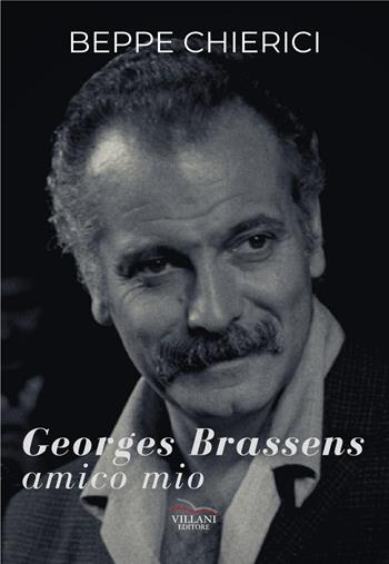 Georges Brassens, amico mio - Beppe Chierici - Libro Villani Libri 2022, Arte | Libraccio.it