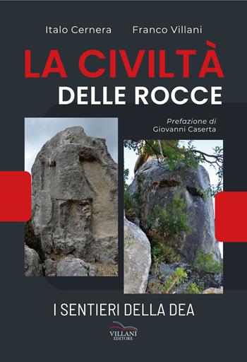 La civiltà delle rocce. I sentieri della dea - Italo Cernera, Franco Villani - Libro Villani Libri 2022, Arte | Libraccio.it