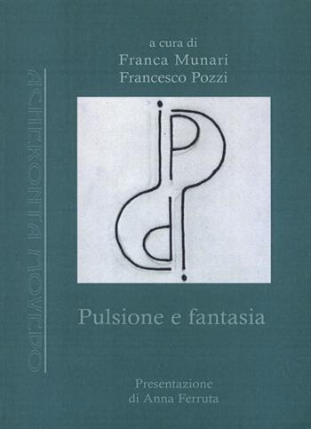 Pulsione e fantasia  - Libro Antigone 2015, Acheronta movebo | Libraccio.it