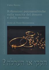 Riflessioni psicoanalitiche sulla nascita del denaro e della moneta. Note di non economia