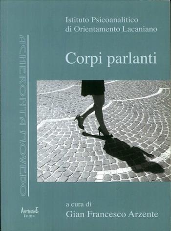 Corpi Parlanti. Istituro Psicoanalitoco di Orientamento Lacaniano  - Libro Antigone 2017 | Libraccio.it