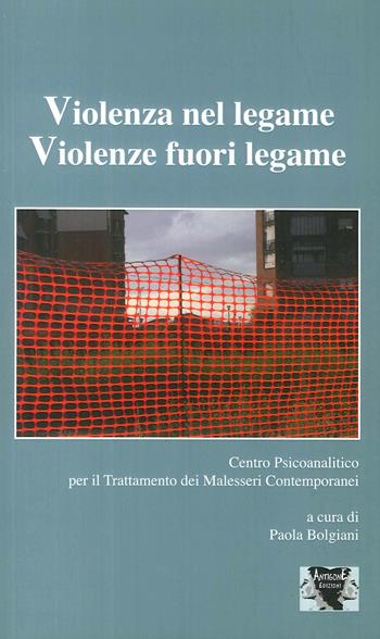 Violenza nel legame. Violenze fuori legame  - Libro Antigone 2017 | Libraccio.it