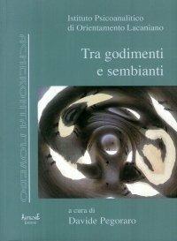 Tra godimenti e sembianti. Istituto psicoanalitico di orientamento lacaniano  - Libro Antigone 2017, Acheronta movebo | Libraccio.it