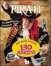 Pirati. Fatti, giochi, curiosità e 130 adesivi. Ediz. illustrata