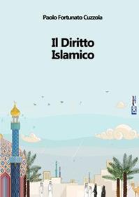 Il diritto islamico - Paolo Fortunato Cuzzola - Libro Primiceri Editore 2013, PE Diritto | Libraccio.it