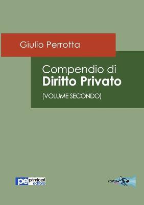 Compendio di diritto privato Vol. 2 - Giulio Perrotta - Libro Primiceri Editore 2020, FastLaw | Libraccio.it