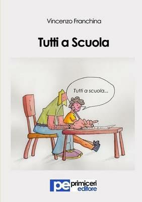 Tutti a scuola - Vincenzo Franchina - Libro Primiceri Editore 2015, PE Diritto | Libraccio.it