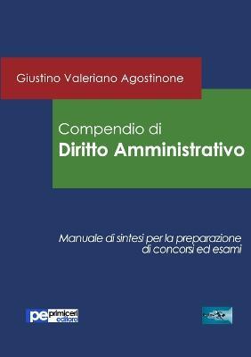 Compendio di diritto amministrativo - Giustino Valeriano Agostinone - Libro Primiceri Editore 2015, FastLaw | Libraccio.it