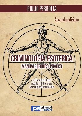 Criminologia esoterica. Manuale teorico-pratico - Giulio Perrotta - Libro Primiceri Editore 2016, PE Diritto | Libraccio.it