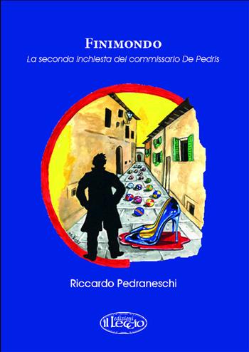Finimondo. La seconda inchiesta del commissario De Pedris - Riccardo Pedraneschi - Libro Il Leccio 2017 | Libraccio.it