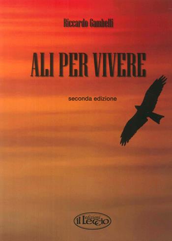 Ali per vivere - Riccardo Gambelli - Libro Il Leccio 2018 | Libraccio.it