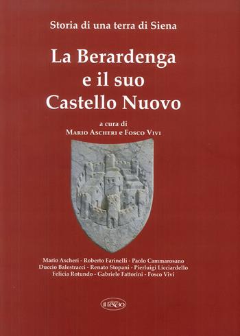 La Berardenga e il suo Castello Nuovo. Storia di una terra di Siena  - Libro Il Leccio 2018 | Libraccio.it