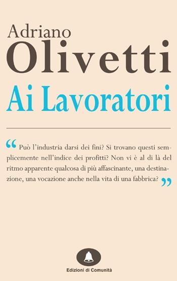 Ai lavoratori - Adriano Olivetti - Libro Edizioni di Comunità 2012, Humana Civilitas | Libraccio.it