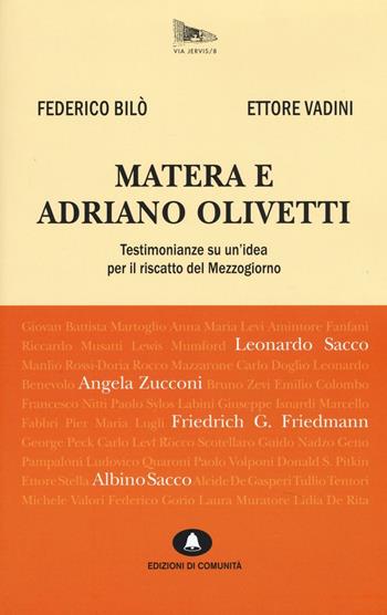 Matera e Adriano Olivetti. Testimonianze su un'idea per il riscatto del Mezzogiorno - Federico Bilò, Ettore Vadini - Libro Edizioni di Comunità 2016, Via Jervis | Libraccio.it