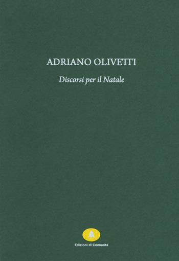 Discorsi per il Natale - Adriano Olivetti - Libro Edizioni di Comunità 2017 | Libraccio.it