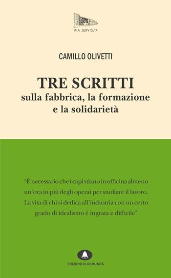 Tre scritti sulla fabbrica, la formazione e la solidarietà - Camillo Olivetti - Libro Edizioni di Comunità 2016, Via Jervis | Libraccio.it