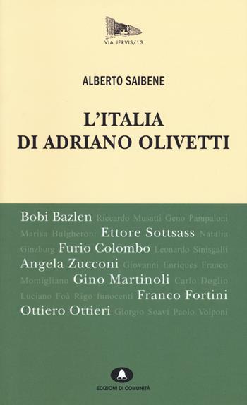 L'Italia di Adriano Olivetti - Alberto Saibene - Libro Edizioni di Comunità 2017, Via Jervis | Libraccio.it