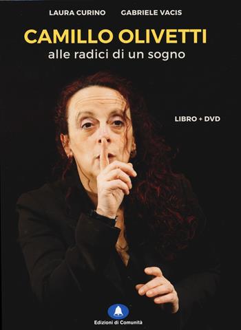Camillo Olivetti. Alle radici di un sogno. Con DVD - Laura Curino, Gabriele Vacis - Libro Edizioni di Comunità 2017 | Libraccio.it