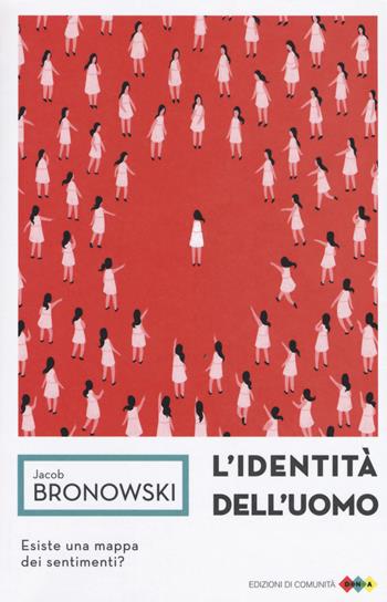 L'identità dell'uomo - Jacob Bronowski - Libro Edizioni di Comunità 2017, DNA | Libraccio.it