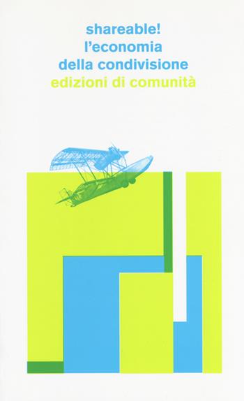 Shareable! L'economia della condivisione - Guido Smorto, Tiziano Bonini - Libro Edizioni di Comunità 2017 | Libraccio.it