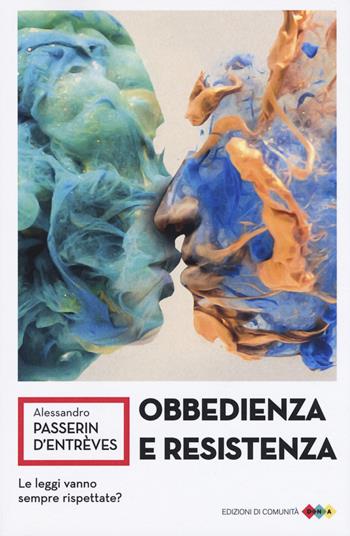 Obbedienza e resistenza. Le leggi vanno sempre rispettate? - Alessandro Passerin d'Entrèves - Libro Edizioni di Comunità 2018, DNA | Libraccio.it