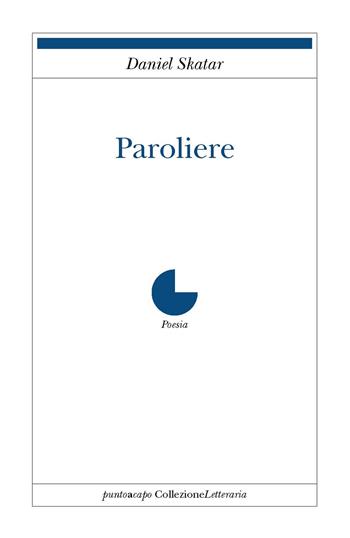 Paroliere - Daniel Skatar - Libro Collezione Letteraria 2017 | Libraccio.it