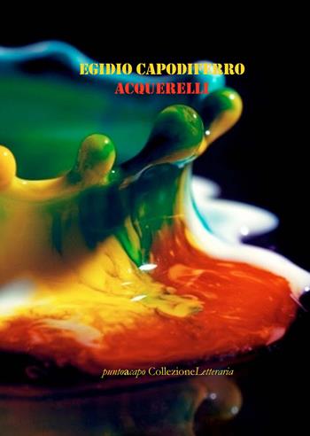 Acquerelli - Egidio Capodiferro - Libro Collezione Letteraria 2018 | Libraccio.it