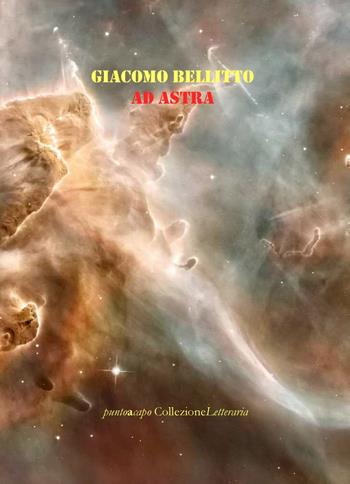 Ad Astra - Giacomo Bellitto - Libro Collezione Letteraria 2017 | Libraccio.it