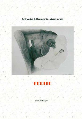 Ferite - Solvejg Albeverio Manzoni - Libro Collezione Letteraria 2018 | Libraccio.it