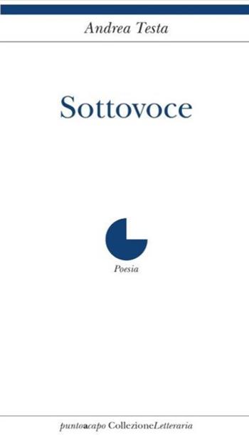 Sottovoce - Andrea Testa - Libro Collezione Letteraria 2018 | Libraccio.it