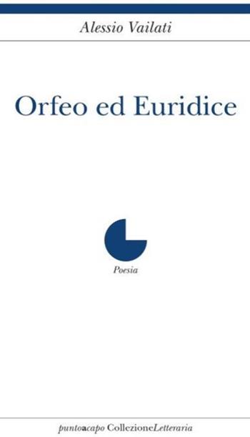 Orfeo ed Euridice - Alessio Vailati - Libro Collezione Letteraria 2018 | Libraccio.it
