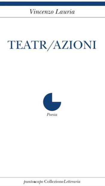 Teatr/azioni - Vincenzo Lauria - Libro Collezione Letteraria 2018 | Libraccio.it