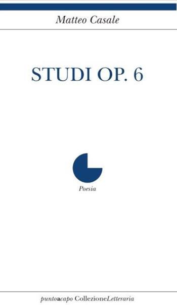 Studi Op. 7 - Matteo Casale - Libro Collezione Letteraria 2019 | Libraccio.it