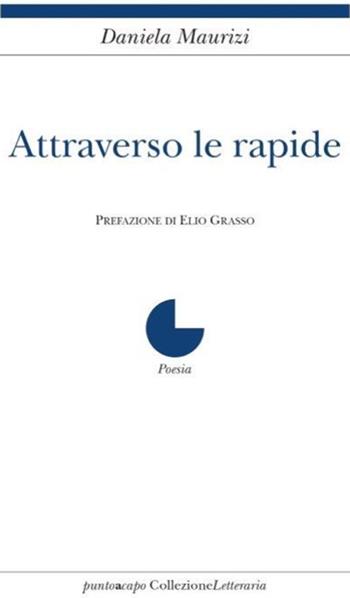 Attraverso le rapide - Daniela Maurizi - Libro Collezione Letteraria 2019 | Libraccio.it